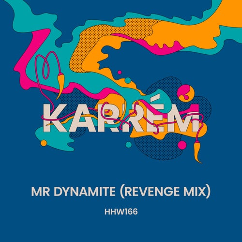 Karrém - Mr Dynamite (Extended Revenge Mix) [HHW166]